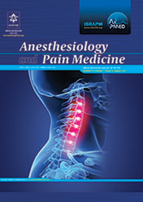 Anesthesiology and Pain Medicine - Volume:7 Issue: 6, Dec 2017