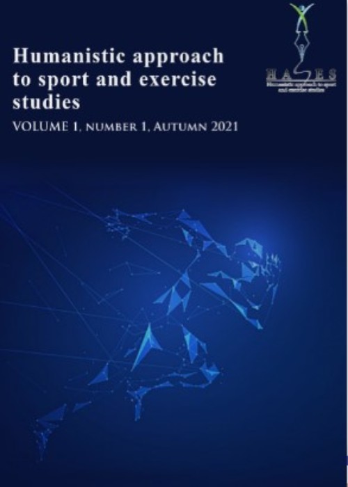 Humanistic Approach to Sport and Exercise Studies - Volume:2 Issue: 4, Autumn 2022