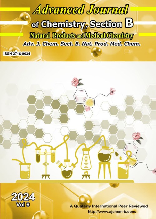 Advanced Journal of Chemistry, Section B: Natural Products and Medical Chemistry - Volume:6 Issue: 2, Spring 2024